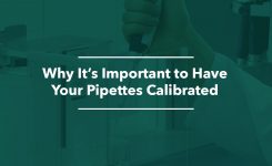 Why It’s Important to Have Your Pipettes Calibrated